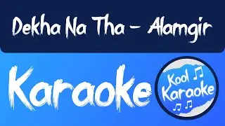 Dekha Na Tha - Alaamgir | Karaoke | High Quality Backing Track | Kool Karaoke