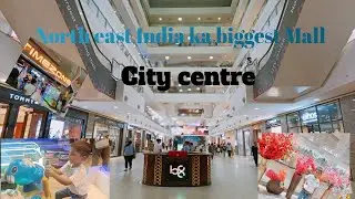 North east India ka biggest Mall (City Centre)/Biggest Mall/Guwahati ka sabse bda mall/
