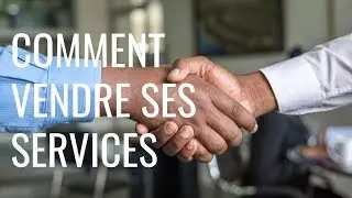 Comment vendre ses services