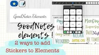 GoodNotes elements how to use, 2 ways to add stickers to the GoodNotes elements
