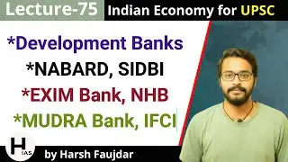 E75- NABARD, SIDBI, EXIM Bank, NHB, MUDRA Bank, IFCI | Indian Economy for UPSC