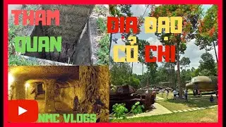 THAM QUAN ĐỊA ĐẠO CỦ CHI (VISITING CU CHI TUNNELS)- NMC VLOGS