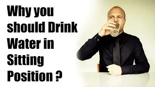 Why you should Drink Water in Sitting Position?