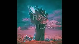 HUBRID - THE CHILLWAVE (Full Album) [Synthwave / Chillsynth]