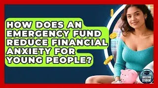How Does an Emergency Fund Reduce Financial Anxiety for Young People? | Investing As A Student News