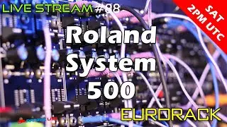 Live Stream #88 - Roland System 500