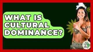 What Is Cultural Dominance? - History Of Latin Cultures