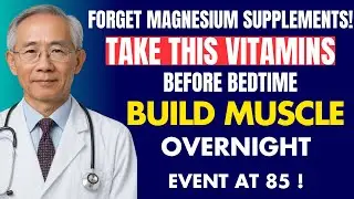 Forget Magnesium Pills! Take This Vitamins at Night to Rebuild Muscle Overnight | Senior Nutrition