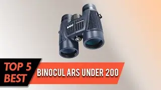 Top 5 Best Binoculars Under 200 Review in 2023
