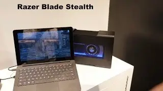 Razer Blade Stealth &  Razer Core Hands-on