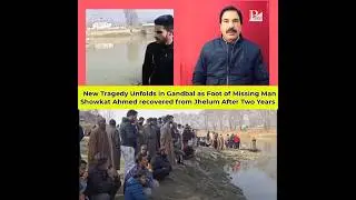 Foot of Missing Man Showkat Ahmed's Recovered from Jhelum (Gundbal Batwara) After Two Years.