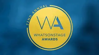 Nominees announced 22nd Annual WhatsOnStage Awards