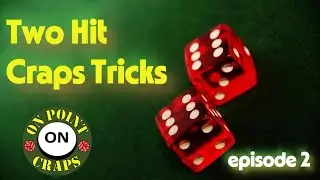 Two Hit Craps Tricks (ep. 2)