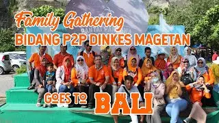 Family Gathering Bidang P2P Dinkes Magetan goes to Pulau Dewata