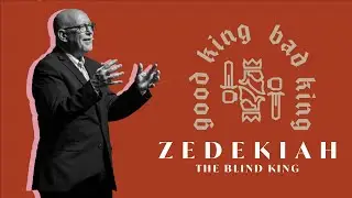 Good King, Bad King // Zedekiah, The Blind King