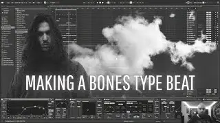 MAKING A BONES TYPE BEAT