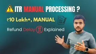 ITR Manual Processing Explained | Salary ITR ₹10 Lakh+ Cases | FY 2024-25