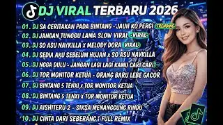 DJ TIKTOK TERBARU 2026🎵DJ SA CERITAKAN PADA BINTANG BINTANG-JAUH KO PERGI🎵DJ JGN TUNGGU LAMA LAMA 🎵