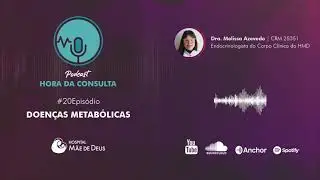 Doenças metabólicas - podcast Hora da Consulta - Episódio 20