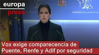 Vox pide la comparecencia de Puente, Renfe y Adif: 
