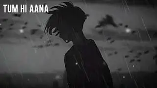 Tum Hi Aana (SlowedNautiyal |MarjaavaanReverb) | Jubin babar rajput