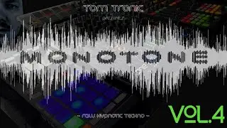Tom Tronic - MoNoToNe Vol. 4 - Raw Hypnotic Techno Mix