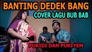 Banting Dede Bang Cover Lagu Bub Bab - Bembeng Khan dan Aidizikri - Pukidi Dan Pukiyem