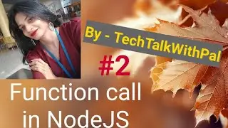 Part 2- function call in node js | Nodejs Tutorial | Nodejs for beginners #TechTalkWithPal #nodejs