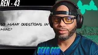 Ren Journey #43 | Dear God | God listens if your willing to talk and listen | (Reaction) 🔥🔥🔥