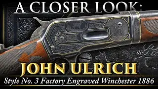 A Closer Look: JOHN ULRICH Style No. 3 Factory Engraved Win 1886 with Ties to the CO Gold Rush