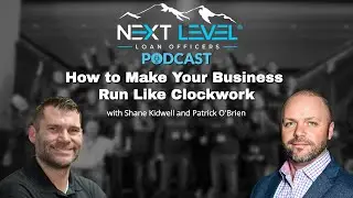 How to Make Your Business Run Like Clockwork | Next Level Loan Officers