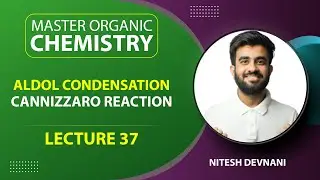 Aldol Condensation Cannizzaro Reaction | Master Organic Chemistry | L37 | NEET/JEE | Nitesh Devnani