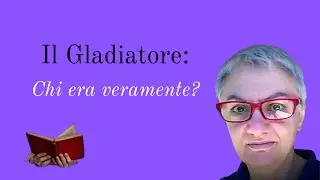 Il Gladiatore: Chi era veramente?