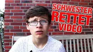 MEINE SCHWESTER RETTET VIDEO?!