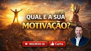 Qual é a sua motivação?