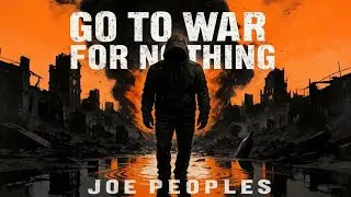 Joe Peoples- Go To War For Nothing (OFFICIAL MUSIC VIDEO)