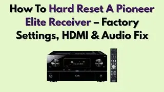 Как выполнить полный сброс настроек ресивера Pioneer Elite &mdash; восстановление заводских настроек, и...