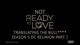 Season 5 DC Reunion Part 1 (Aired Jan 14 2022) | Ready to Love | OWN | Translating the Bull****