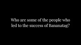 Bananatag | Who are some of the people who led to the success of Bananatag?
