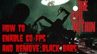 The Evil Within &mdash; как включить 60 FPS и убрать чёрные полосы &mdash; консольные команды