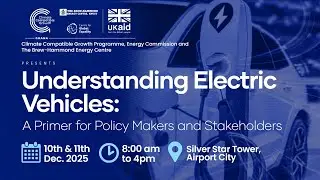 UNDERSTANDING ELECTRIC VEHICLES: A PRIMER FOR POLICY MAKERS AND STAKEHOLDERS
