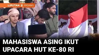 Mahasiswa Asing Ikut Upacara HUT ke-80 Republik Indonesia di Padang | Liputan 6 Padang