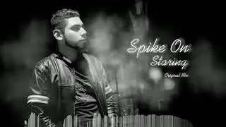 Spike On - Staring Original Mix
