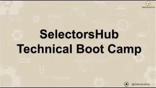 SelectorsHub Technical Bootcamp Recording (3rd July)