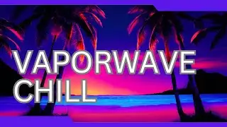 Vaporwave Chill Music Mix | 19