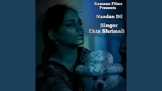 Naadan Dil Singer Ektashrimali