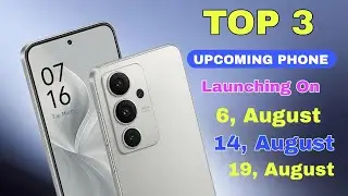 Top 3 Upcoming Phones August 2025🔥 Launching In 6,14,19, August Best Camera Upcoming mobile 2025