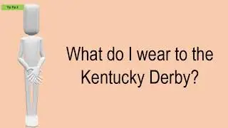 What Do I Wear To The Kentucky Derby?