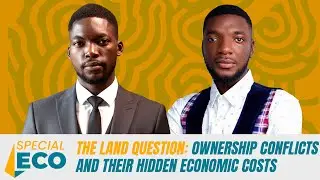 SPECIAL ECO - THE LAND QUESTION: OWNERSHIP CONFLICTS AND THEIR HIDDEN ECONOMIC COSTS