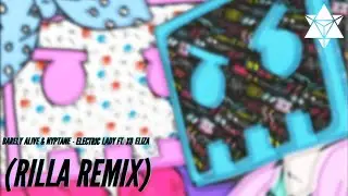 Barely Alive & Nyptane - Electric Lady Ft. XO ELIZA (Rilla Remix)
